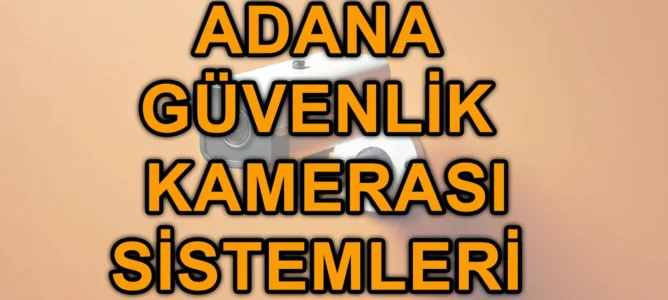 Adana Güvenlik Kamerası